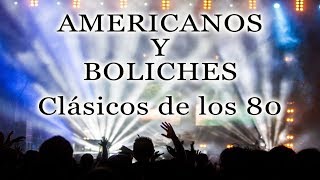 AMERICANOS Y BOLICHES Clásicos de los 80  80s Music 70s [upl. by Caro]