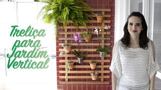 TRELIÇA para Jardim Vertical  Faça você mesma DIY [upl. by Nyrhtac]