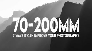 7 ways a 70200mm LENS will IMPROVE your PHOTOGRAPHY [upl. by Atelra528]