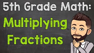 Multiplying Fractions  5th Grade Math [upl. by Joachima195]