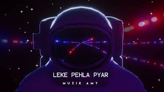 Leke Pehla Pyar  Muzik Amy  Remix 2023 [upl. by Magnus]