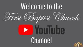 Welcome to First Baptist Church YouTube Channel [upl. by Batsheva]