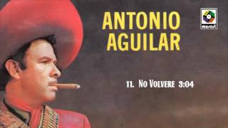 No Volvere  Antonio Aguilar Audio Oficial [upl. by Jabin]