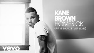 Kane Brown  Homesick First Dance Version Audio [upl. by Gilchrist926]