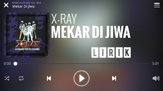 X Ray  Mekar Di Jiwa Lirik [upl. by Jefferson]