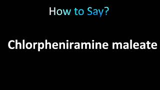 How to Pronounce Chlorpheniramine maleate [upl. by Tshombe]