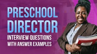 Preschool Director Interview Questions and Answers [upl. by Bueschel]