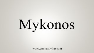 How To Say Mykonos [upl. by Drofdarb]