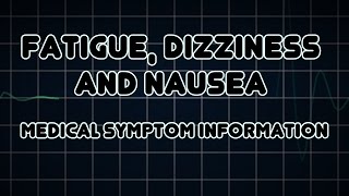 Fatigue Dizziness and Nausea Medical Symptom [upl. by Uela927]