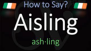 How to Pronounce Aisling CORRECTLY Irish Name Meaning amp Pronunciation [upl. by Edwine]