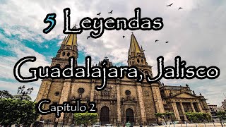 Las 5 Mejores Leyendas De Guadalajara Jalisco  Parte 2 [upl. by Yrrah]