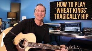 How to play Wheat Kings by The Tragically Hip [upl. by Ecydnarb590]