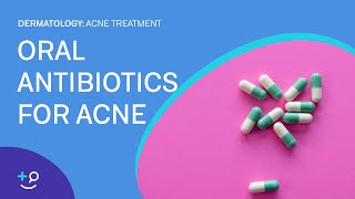 Oral Antibiotics for Acne Acne Treatment [upl. by Pall]