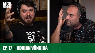 MCN Podcast 17  Adrian Văncică ”Cât costă două minute de aplauze” [upl. by Notrom]