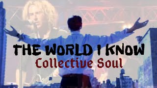 THE WORLD I KNOW  Collective Soul Lyrics [upl. by Enaht]