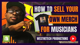 HOW TO SELL YOUR OWN MERCH FOR MUSICIANS  MUSIC INDUSTRY TIPS [upl. by Burnett]