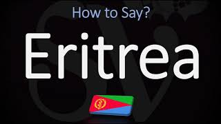 How to Pronounce Eritrea CORRECTLY [upl. by Anilecram]