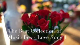 The Best Collections of Music Box  Love Songs 1 [upl. by Nivloc]