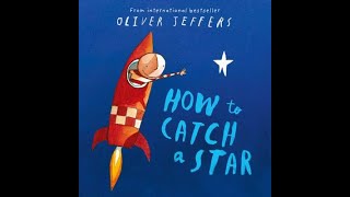 Story  HOW TO CATCH A STAR by Oliver Jeffers EYFS KS1 [upl. by Douville]