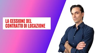 La cessione del contratto di locazione [upl. by Fem]