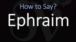 How to Pronounce Ephraim CORRECTLY [upl. by Gotthelf]