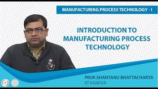 Introduction to Manufacturing Process Tecnology [upl. by Bigod]