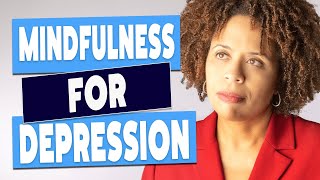 How To Use Mindfulness For Depression [upl. by Aniakudo]