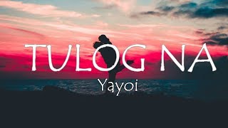 Tulog na  Yayoi Official Lyric Video [upl. by Ennaegroeg661]