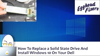 How To Replace a Solid State Drive and Install Windows 10 On Your Dell [upl. by Arob]