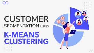 Customer Segmentation Using KMeans Clustering  Machine Learning  GeeksforGeeks [upl. by Athiste]