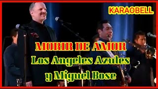 Los Angeles Azules y Miguel Bose Morir de amor karaoke KB [upl. by Buroker]