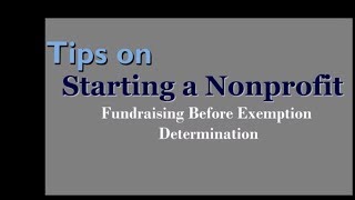 Tips on Starting a Nonprofit Fundraising Before Exemption [upl. by Anay878]