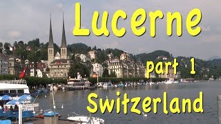 Lucerne Switzerland part 1 [upl. by Naamann379]