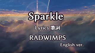 RADWIMPS  Sparkle ENGLISH ver 【 Lyrics 】 [upl. by Marketa]