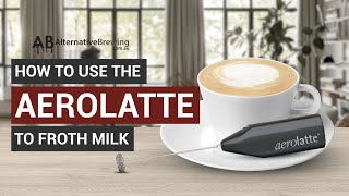 How To Use the AeroLatte To Froth Milk [upl. by Lebanna427]