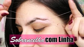 COMO FAZER SOBRANCELHA COM LINHA  Tânia Argent [upl. by Cowey69]