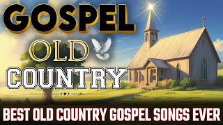 Best Old Country Gospel Songs Ever  with Lyrics🙏Timeless Gospel Classics [upl. by Petracca]