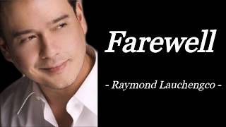 FAREWELL  RAYMOND LAUCHENGCO  AUDIO SONG LYRICS [upl. by Corneille]