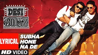 Lyrical  quotSubha Hone Na Dequot Song  Desi Boyz  Akshay Kumar  John Abraham  Pritam [upl. by Ysdnyl]