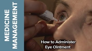 Medicine Management  How to Administer Eye Ointment [upl. by Yvonne]