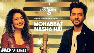 Mohabbat Nasha Hai  TSeries Acoustics  HATE STORY 4  Neha Kakkar  Tony Kakkar  TSeries [upl. by Alisia]