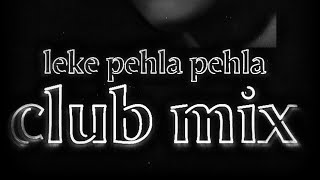 LEKE PEHLA PEHLA PYAR REMIX THEMUSICMAKERZ [upl. by Ester]