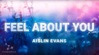 Aislin Evans  Feel About You Lyrics [upl. by Chandless]