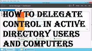 How to Delegate Control in Active Directory [upl. by Ennazzus]