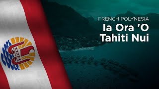 Anthem of French Polynesia  Ia Ora O Tahiti Nui [upl. by Yeleen]