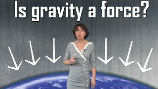 Is Gravity a Force [upl. by Birgitta642]