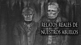 LOS RELATOS MÁS ATERRADORES QUE HAN CONTADO LOS ABUELOS [upl. by Kuster]