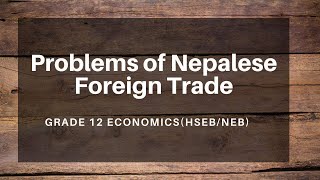 Problems of Nepalese Foreign Trade in Nepali  Grade 12  EconomicsHSEBNEB [upl. by Wyatt11]