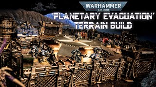 40K Terrain Build  Planetary Evacuation [upl. by Ruhl]