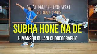 Subha Hone Na De  Desi Boyz  Himanshu Dulani Dance Choreography [upl. by Suiramed]